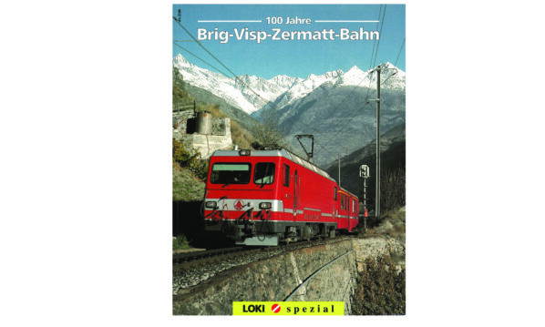 Loki Spezial 1 100 Jahre Brig-Visp-Zermatt-Bahn