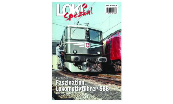 Loki Spezial 39 Faszination Lokomotivführer SBB