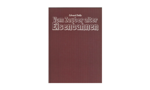 Vom Zauber alter Eisenbahnen Buch Klassiker Nostalgie