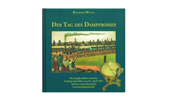 Der Tag des Dampfrosses Buch Leipzig–Althen 1837