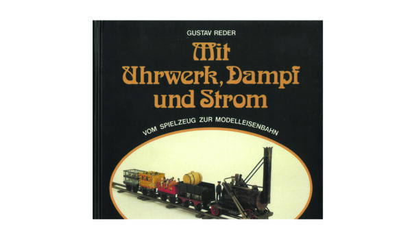 Mit Uhrwerk, Dampf und Strom – Modelleisenbahn Buch