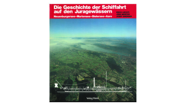 Geschichte der Schifffahrt Juragewässer Bielersee Buch
